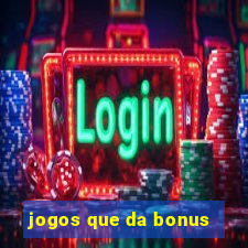 jogos que da bonus