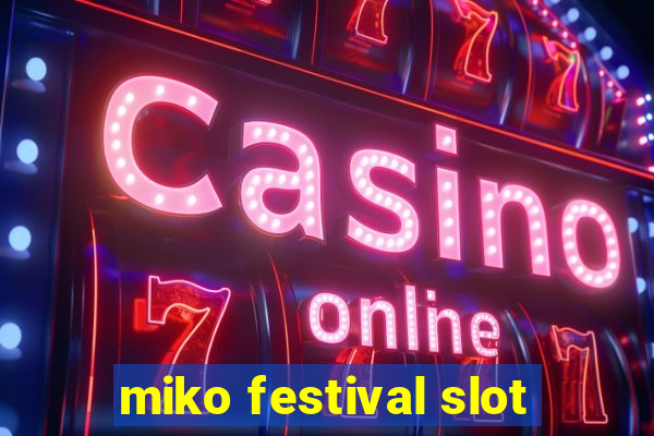 miko festival slot