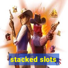 stacked slots