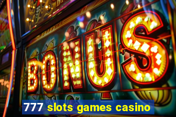 777 slots games casino