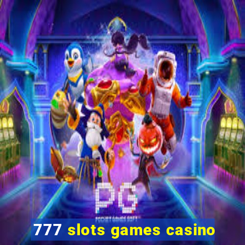 777 slots games casino