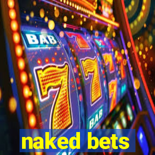 naked bets