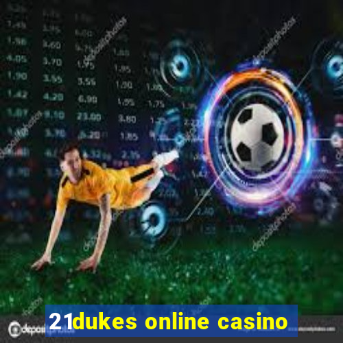 21dukes online casino