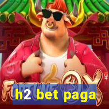 h2 bet paga