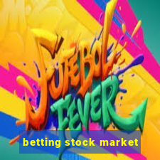 betting stock market