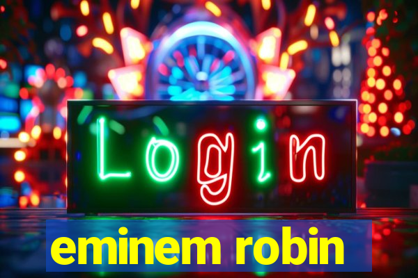 eminem robin