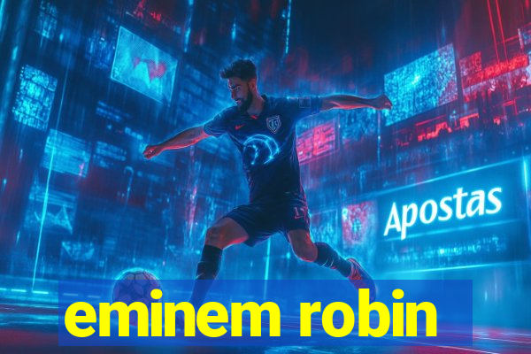 eminem robin