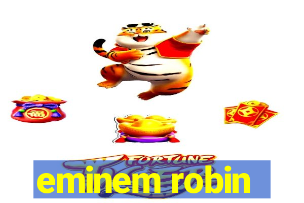 eminem robin