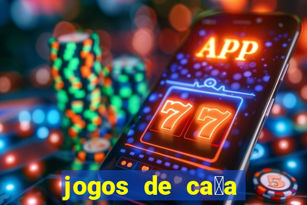 jogos de ca莽a niquel gratis