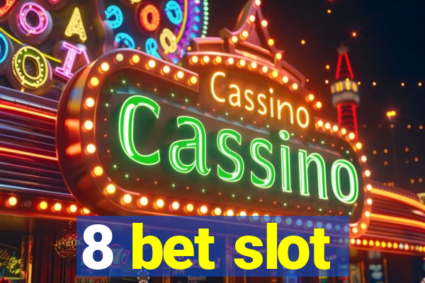 8 bet slot