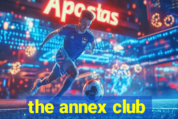 the annex club