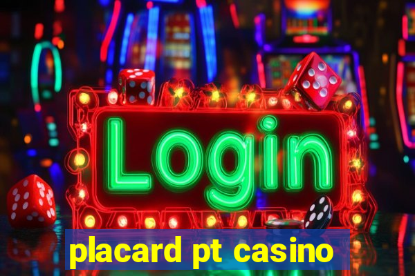 placard pt casino