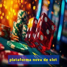 plataforma nova de slot