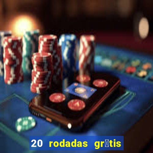 20 rodadas gr谩tis betano hoje