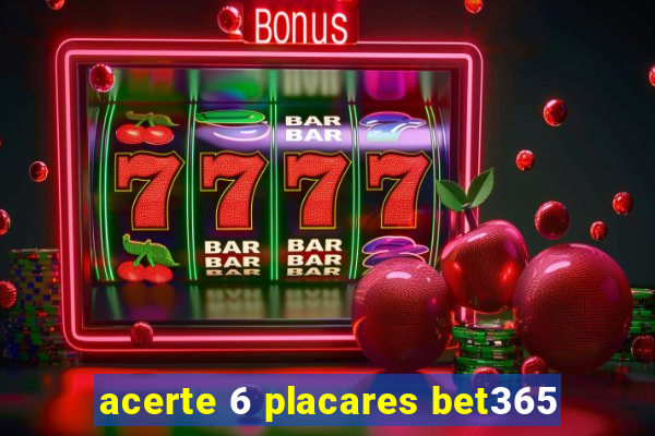 acerte 6 placares bet365