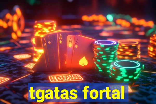 tgatas fortal