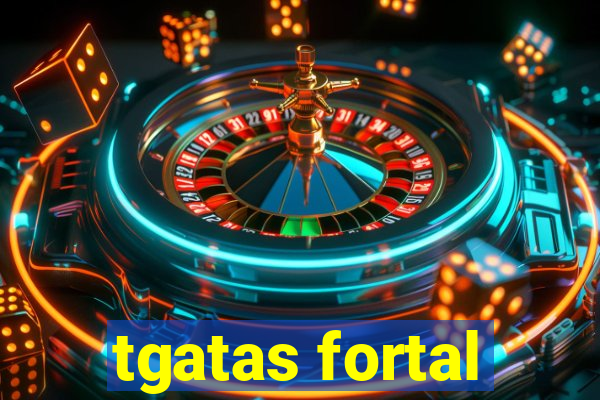 tgatas fortal