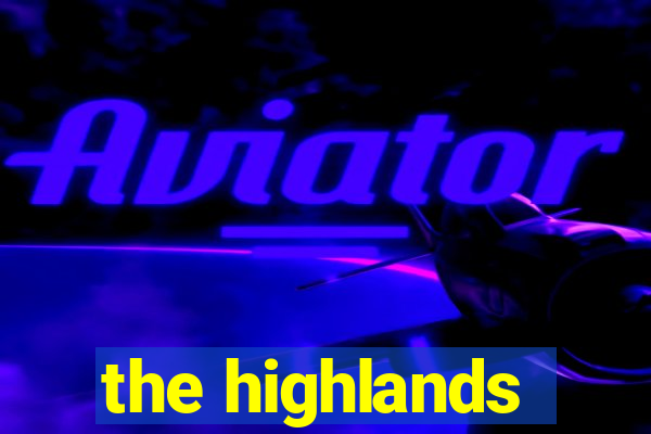 the highlands