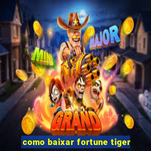 como baixar fortune tiger