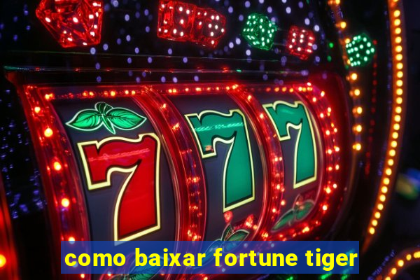 como baixar fortune tiger