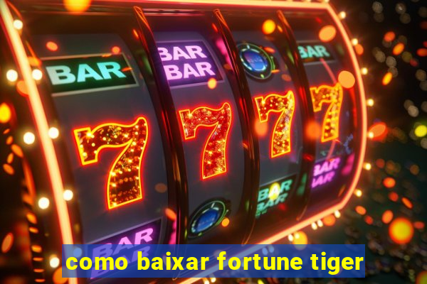 como baixar fortune tiger