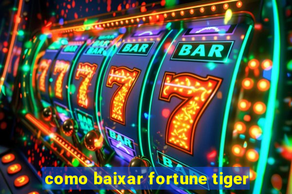 como baixar fortune tiger