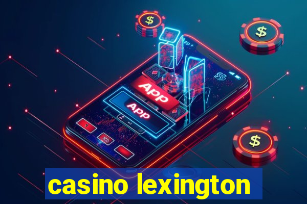 casino lexington