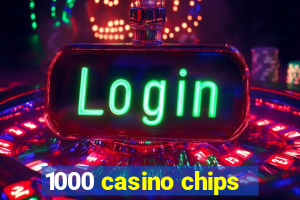 1000 casino chips