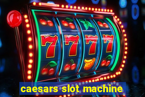 caesars slot machine