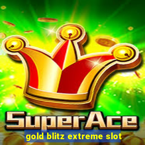 gold blitz extreme slot