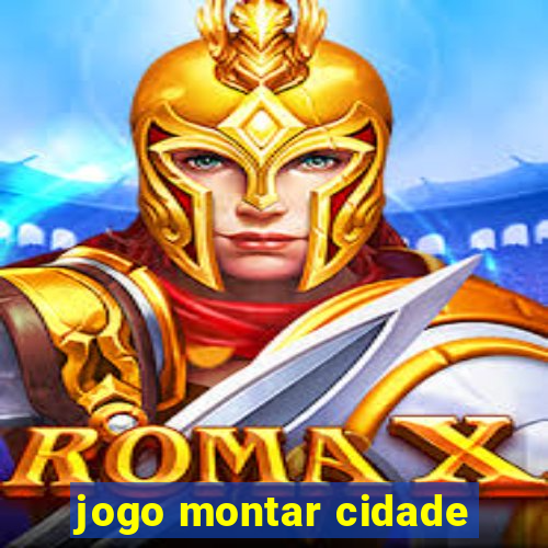 jogo montar cidade