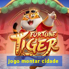 jogo montar cidade