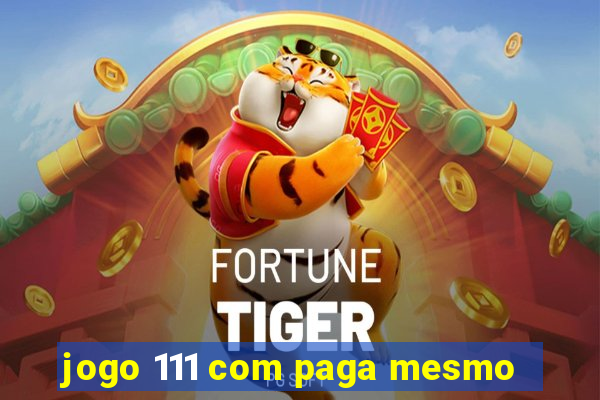 jogo 111 com paga mesmo