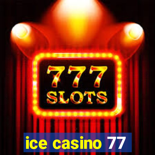 ice casino 77