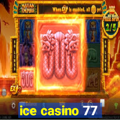 ice casino 77