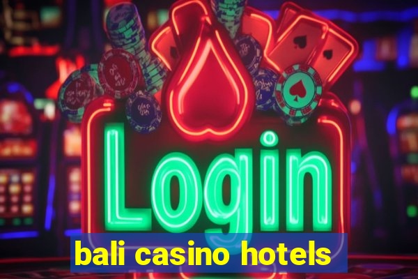 bali casino hotels