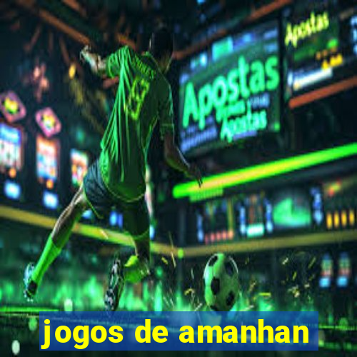 jogos de amanhan