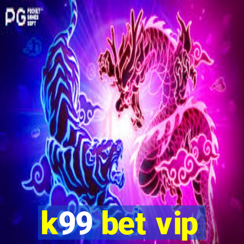 k99 bet vip