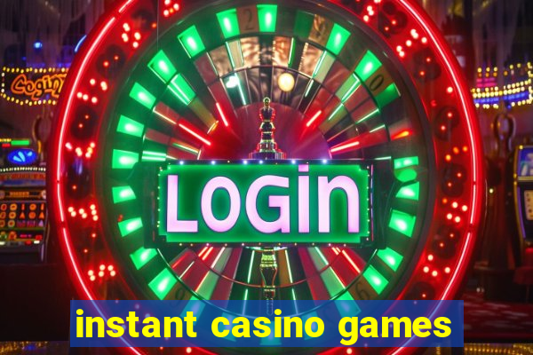 instant casino games