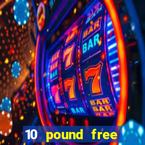 10 pound free casino no deposit