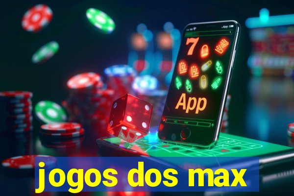 jogos dos max