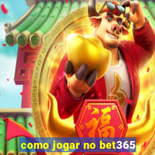 como jogar no bet365