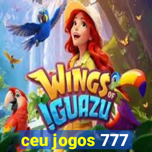 ceu jogos 777