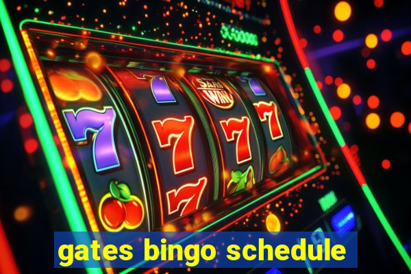 gates bingo schedule