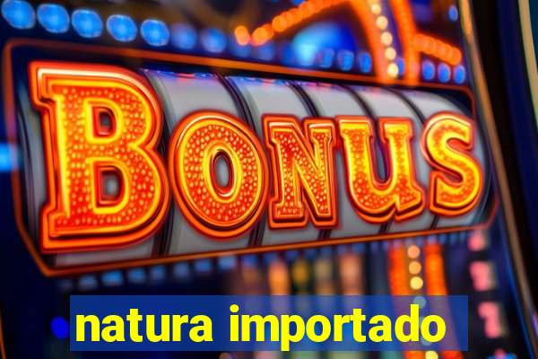 natura importado