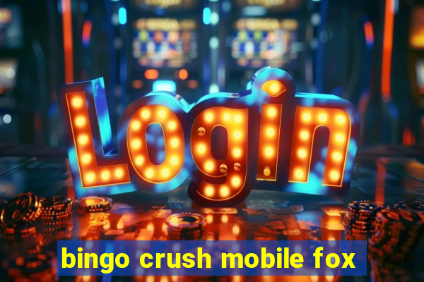 bingo crush mobile fox