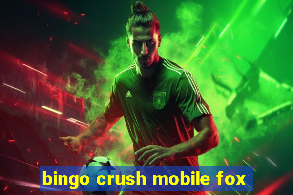 bingo crush mobile fox