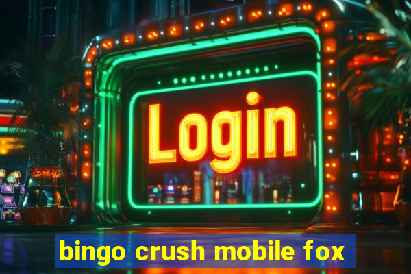 bingo crush mobile fox