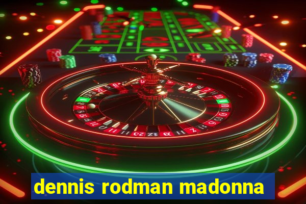 dennis rodman madonna