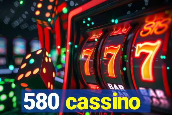 580 cassino